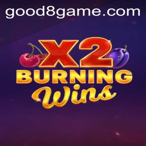 Exploring the Exciting World of BurningWinsX2: A Comprehensive Guide to Good8.WIN's Newest Sensation
