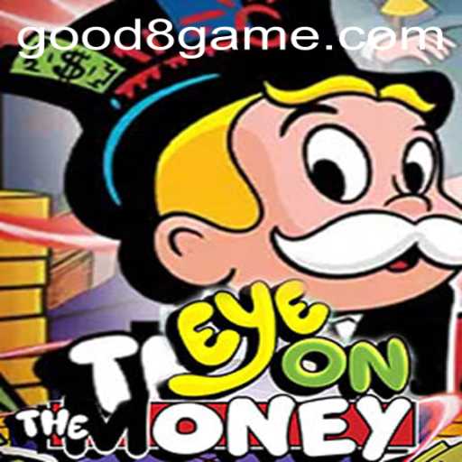 EyeOnTheMoney: A Thrilling Gaming Experience with GOOD8.WIN